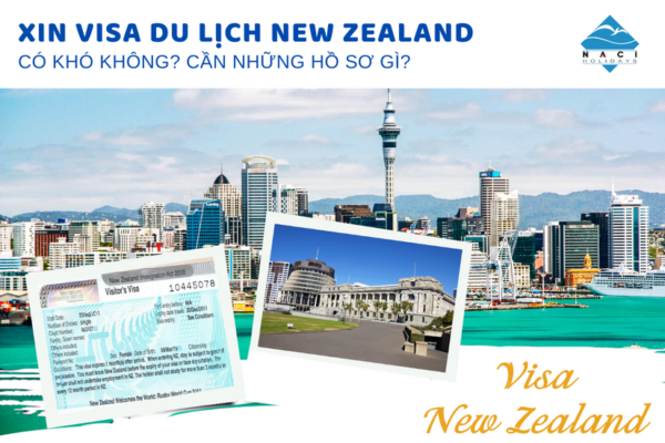 Xin Visa Du Lịch New Zealand Có Khó Không? Cần Những Hồ Sơ Gì?