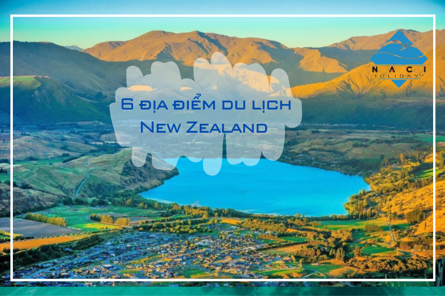 Những Địa Điểm Du Lịch Ở New Zealand Siêu Hot Bạn Đã Biết