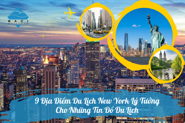 9 địa điểm du lịch New York lý tưởng cho những tín đồ du lịch