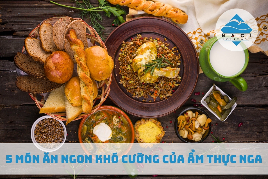 5 Món Ăn Ngon Khó Cưỡng Của Ẩm Thực Nga