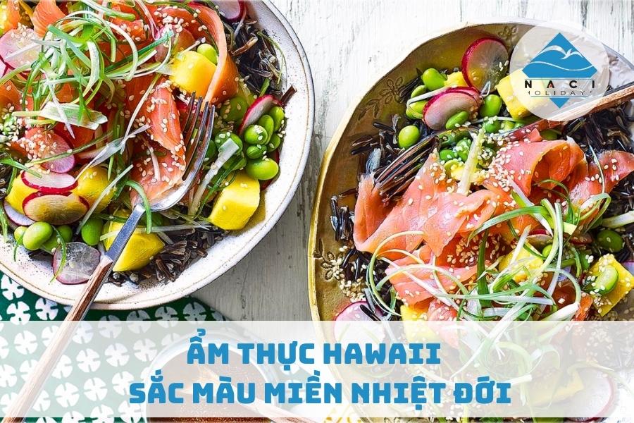 Ẩm Thực Hawaii - Sắc Màu Miền Nhiệt Đới