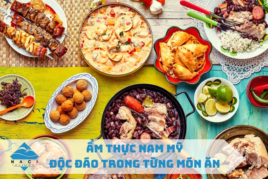 Ẩm Thực Nam Mỹ - Độc Đáo Trong Từng Món Ăn