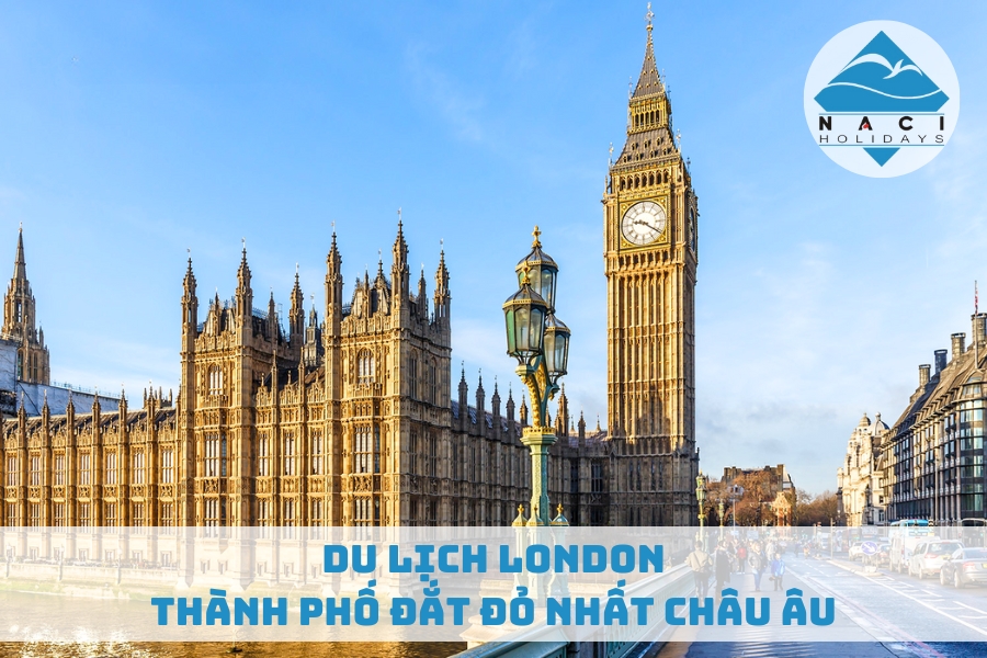 Du Lịch London – Thành Phố Đắt Đỏ Nhất Châu Âu