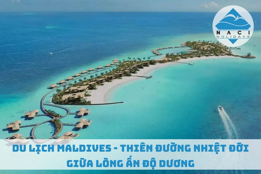 Du Lịch Maldives - Thiên Đường Nhiệt Đới Giữa Lòng Ấn Độ Dương