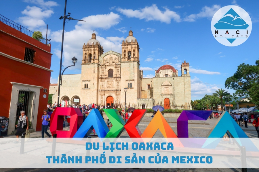 Du Lịch Oaxaca - Thành Phố Di Sản Của Mexico