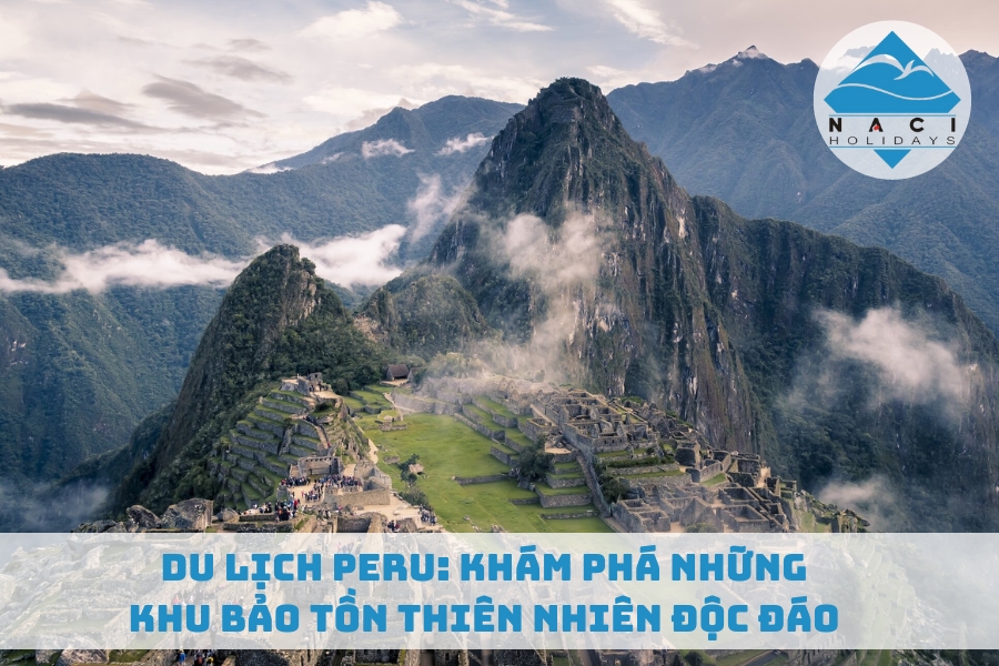 Du lịch Peru: Khám Phá Những Khu Bảo Tồn Thiên Nhiên Độc Đáo