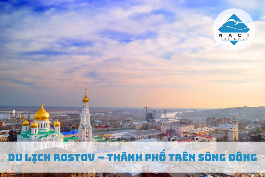 Du Lịch Rostov – Thành Phố Trên Sông Đông