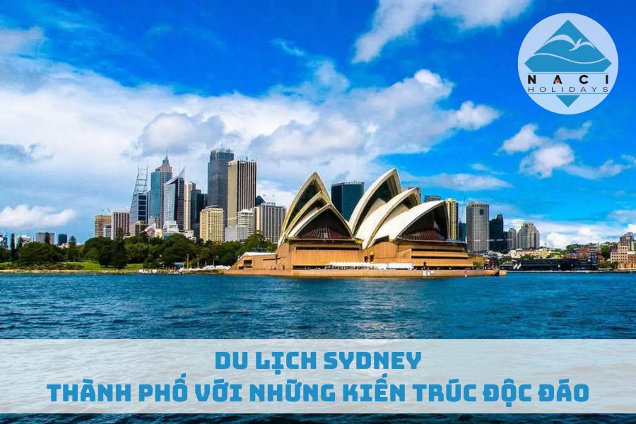 Du Lịch Sydney - Thành Phố Với Những Kiến Trúc Độc Đáo