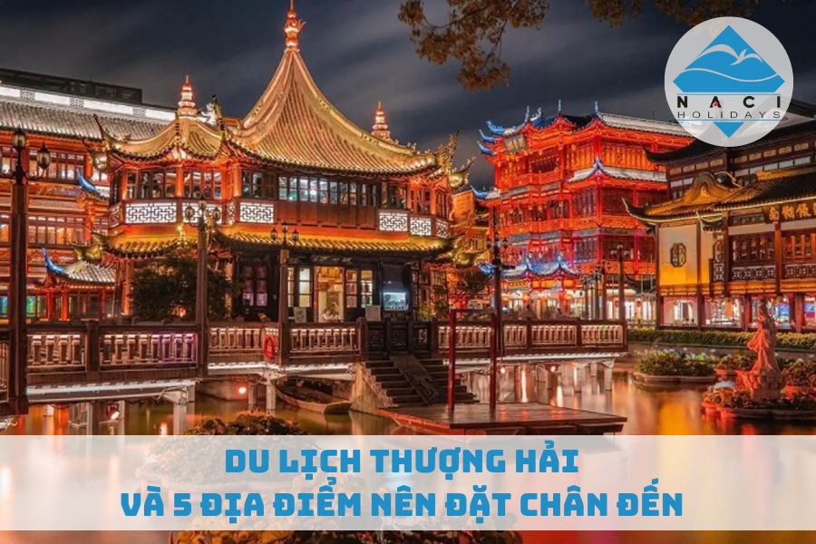 Du Lịch Thượng Hải Và 5 Địa Điểm Nên Đặt Chân Đến