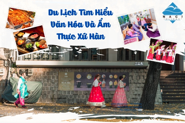 Du Lịch Tìm Hiểu Văn Hóa Và Ẩm Thực Xứ Hàn