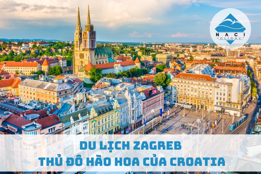 Du Lịch Zagreb – Thủ Đô Hào Hoa Của Croatia