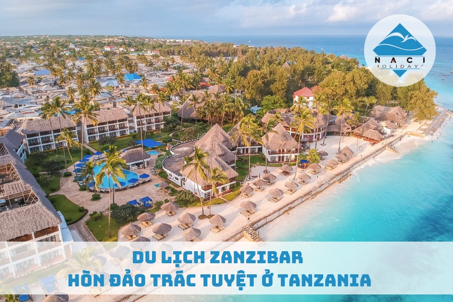 Du Lịch Zanzibar - Hòn Đảo Trác Tuyệt Ở Tanzania