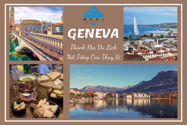 Geneva - Thánh Địa Du Lịch Nổi Tiếng Của Thuỵ Sĩ