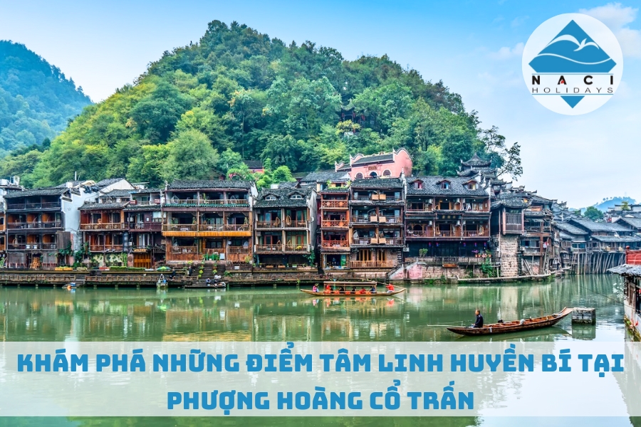 Khám Phá Những Điểm Tâm Linh Huyền Bí Tại Phượng Hoàng Cổ Trấn