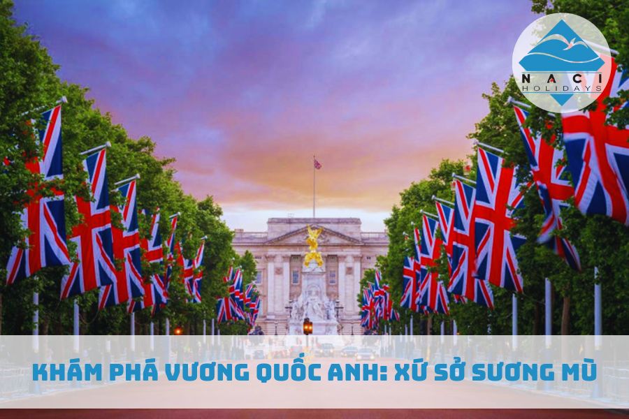 Khám Phá Vương Quốc Anh: Xứ Sở Sương Mù