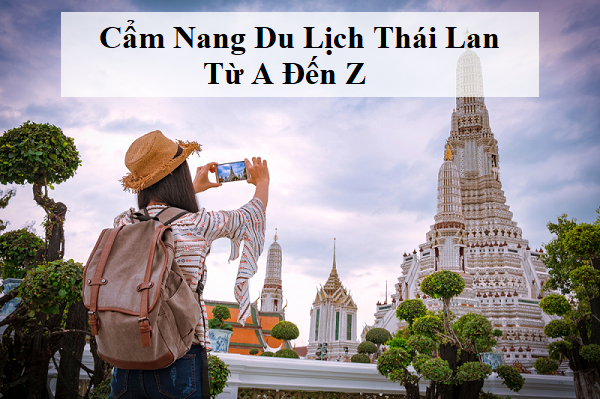 [Kinh nghiệm] Cẩm nang du lịch thái lan từ A đến Z