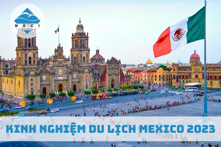 Kinh Nghiệm Du Lịch Mexico 2023