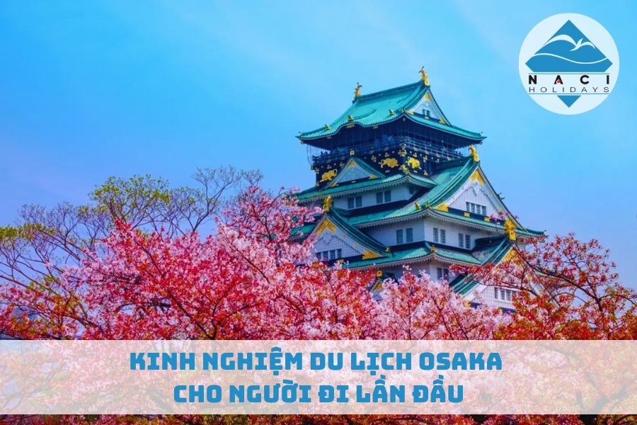 Kinh Nghiệm Du Lịch Osaka Cho Người Đi Lần Đầu