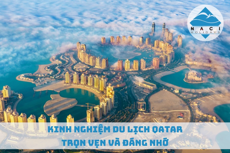 Kinh Nghiệm Du lịch Qatar Trọn Vẹn Và Đáng Nhớ