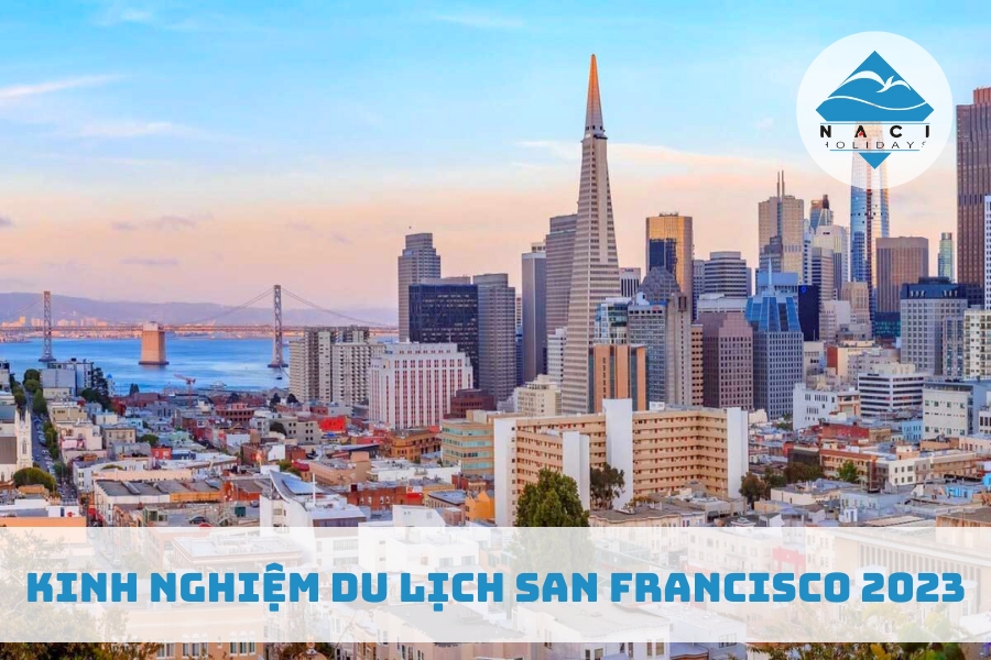 Kinh Nghiệm Du Lịch San Francisco 2023