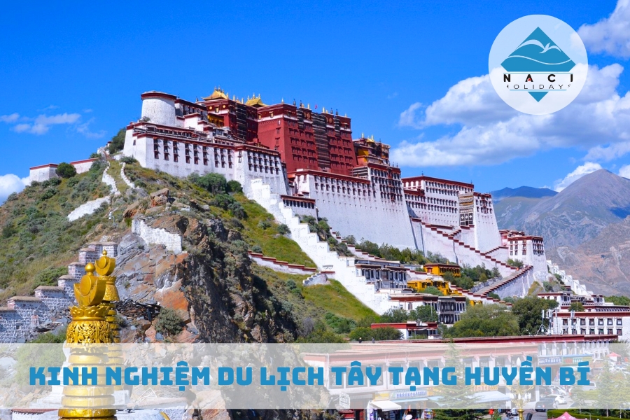 Kinh Nghiệm Du Lịch Tây Tạng Huyền Bí