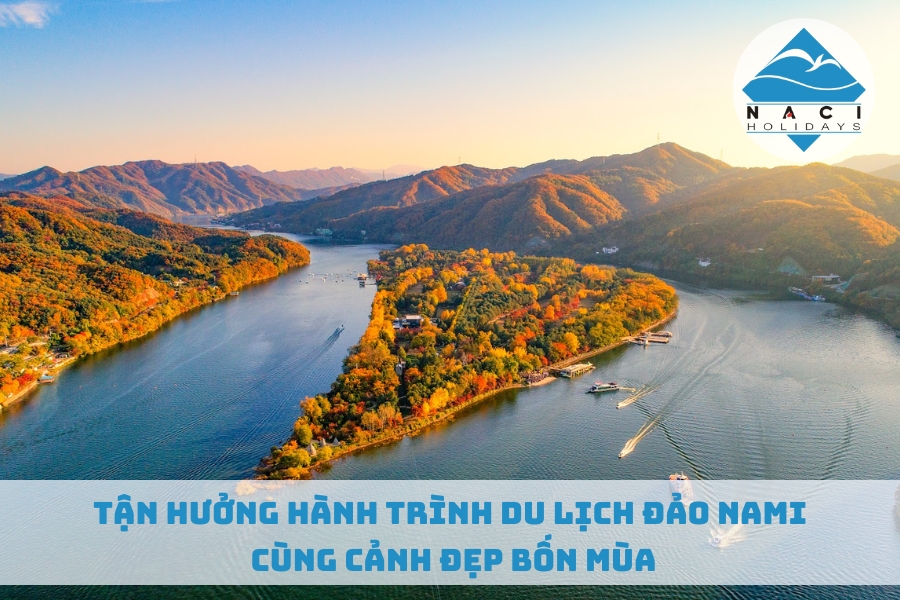 Tận Hưởng Hành Trình Du Lịch Đảo Nami Cùng Cảnh Đẹp Bốn Mùa