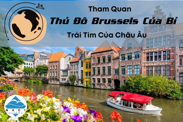 Tham Quan Thủ Đô Brussels Của Bỉ - Trái Tim Của Châu Âu