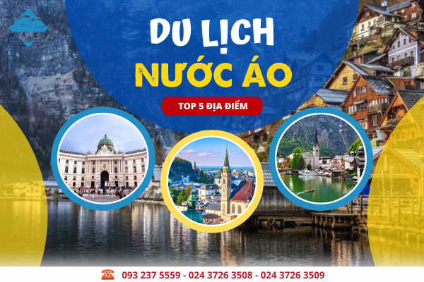 Top 5 Địa Điểm Du Lịch Áo - Khám Phá Vẻ Đẹp Châu Âu Cổ Kính