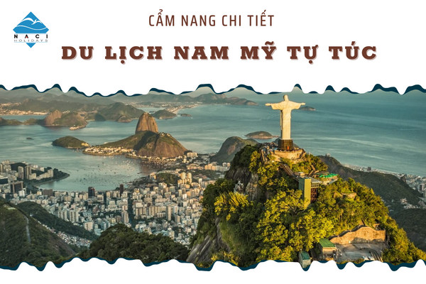 Cẩm Nang Du Lịch Nam Mỹ Tự Túc Chi Tiết