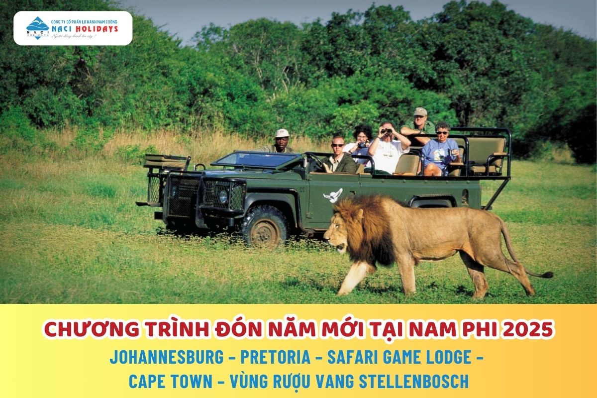 CHƯƠNG TRÌNH ĐÓN NĂM MỚI TẠI NAM PHI 2025: JOHANNESBURG – PRETORIA – SAFARI GAME LODGE –  CAPE TOWN – VÙNG RƯỢU VANG STELLENBOSCH