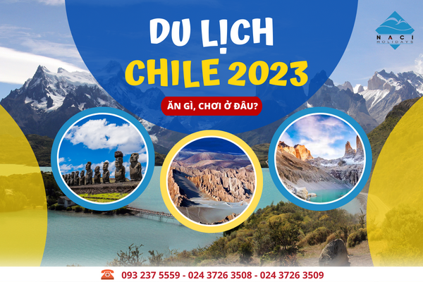 Du Lịch Chile Chi Tiết 2023 - Ăn Gì, Chơi Ở Đâu?