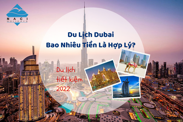 Du Lịch Dubai Bao Nhiêu Tiền Là Hợp Lý? - Du Lịch Dubai Tiết Kiệm 2022