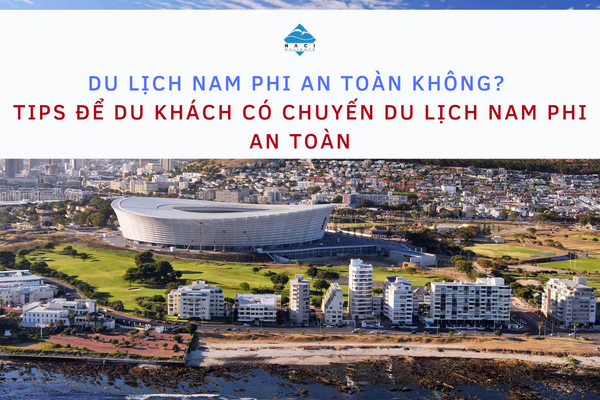 Du lịch Nam Phi an toàn không?