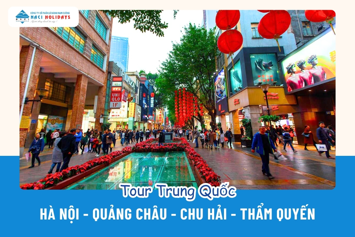 Du Lịch Trung Quốc: Hà Nội - Quảng Châu - Chu Hải - Thẩm Quyến