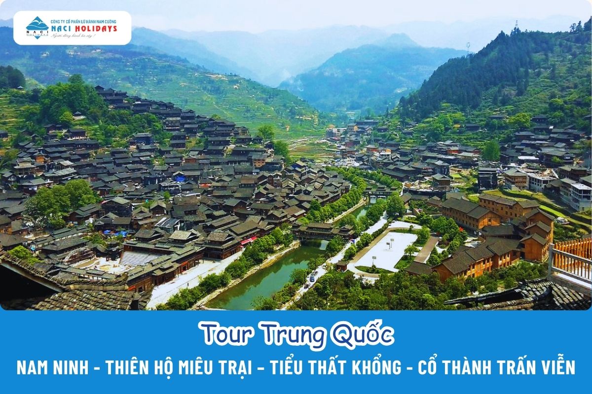 Du lịch Trung Quốc: NAM NINH - THIÊN HỘ MIÊU TRẠI – TIỂU THẤT KHỔNG – CỔ THÀNH TRẤN VIỄN