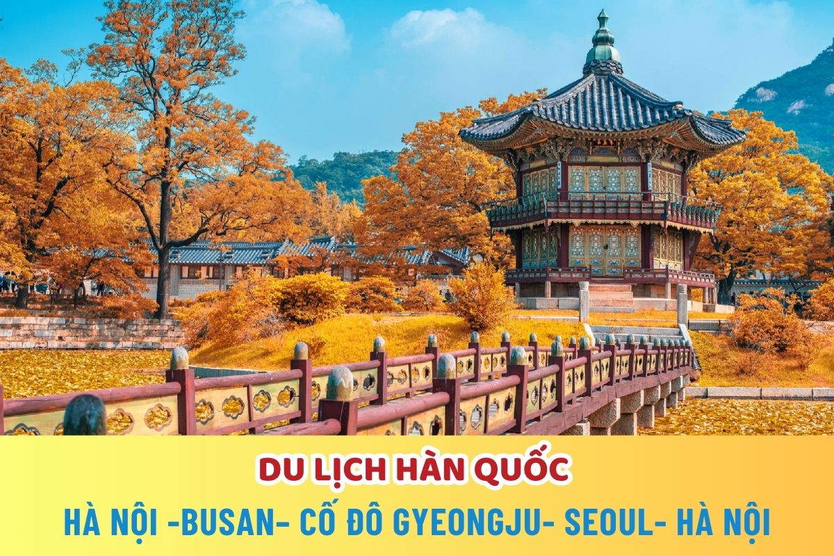 HÀ NỘI -BUSAN– CỐ ĐÔ GYEONGJU- SEOUL- HÀ NỘI