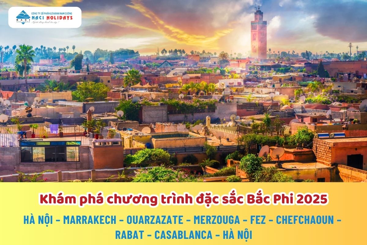 Khám phá chương trình Đặc Sắc BẮC PHI 2025: MAROC - THẾ GIỚI CỔ TÍCH “NGHÌN LẺ MỘT ĐÊM”