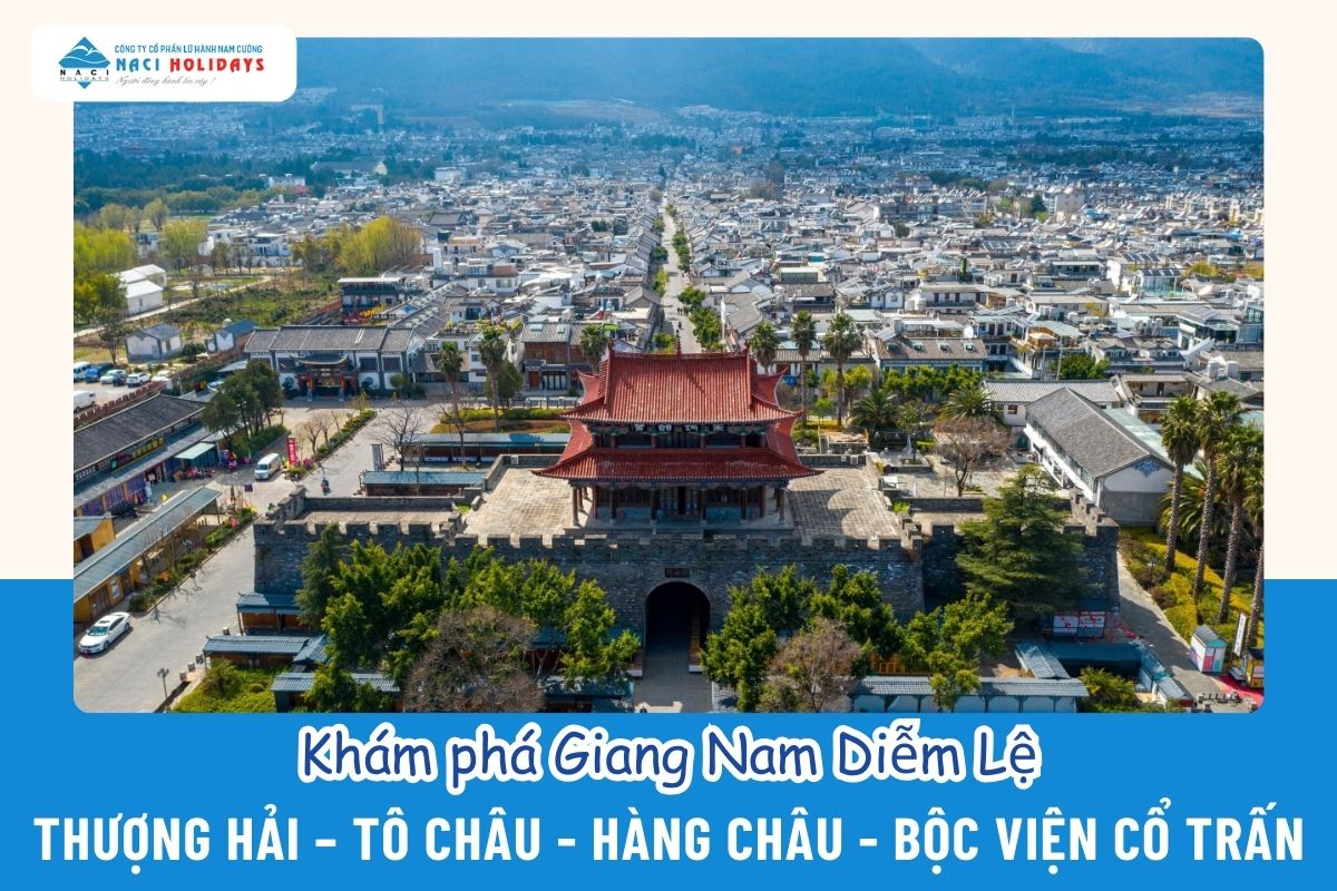 Khám phá Giang Nam Diễm Lệ: THƯỢNG HẢI – TÔ CHÂU - HÀNG CHÂU - BỘC VIỆN CỔ TRẤN