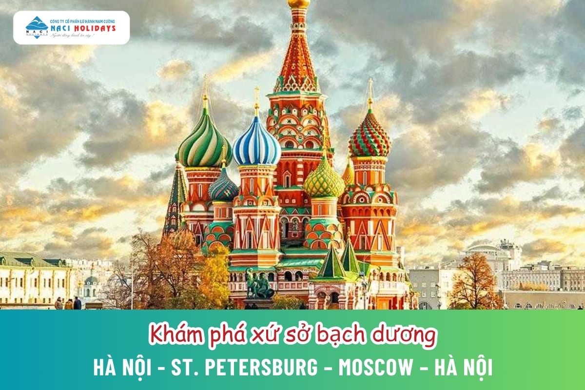 KHÁM PHÁ XỨ SỞ BẠCH DƯƠNG: HÀ NỘI - ST. PETERSBURG – MST. PETERSBURG – HÀ NỘI