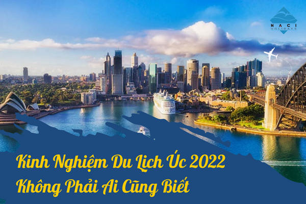 Kinh Nghiệm Du Lịch Úc 2022 Không Phải Ai Cũng Biết