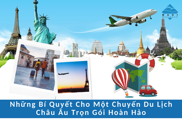 Những bí quyết cho hành trình du lịch Châu Âu trọn gói hoàn hảo