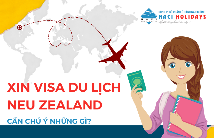 Xin Visa du lịch New Zealand cần chú ý những gì?