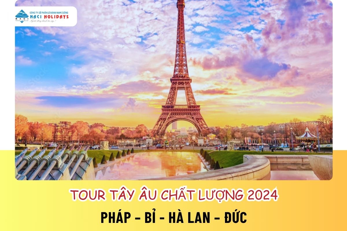 TOUR TÂY ÂU CHẤT LƯỢNG 2024: PHÁP – BỈ - HÀ LAN – ĐỨC