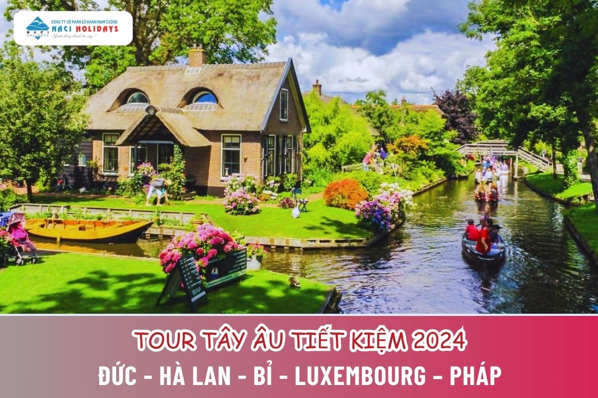 TOUR TÂY ÂU TIẾT KIỆM 2024: Đức - Hà Lan - Bỉ - Luxembourg – Pháp