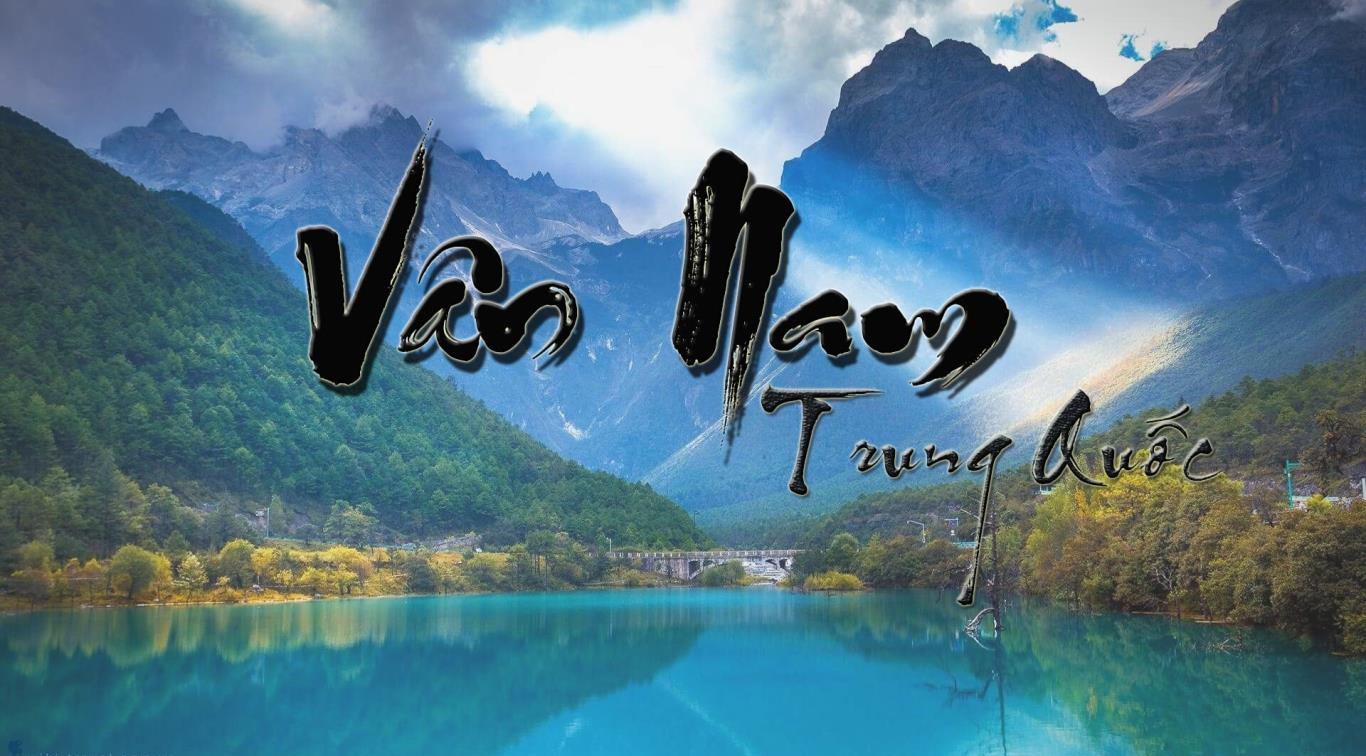 Trọn Vẹn Hành Trình Vân Nam: Hà Nội - Côn Minh - Thạch Lâm - Đại Lý - Lệ Giang - Shangri La